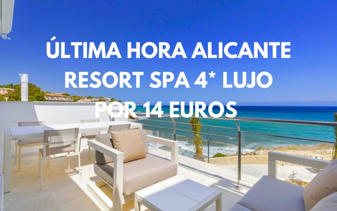 ÚLTIMA HORA!! Resort Spa 4* LUJO frente al mar en Costa Blanca por sólo 14 Euros p/p