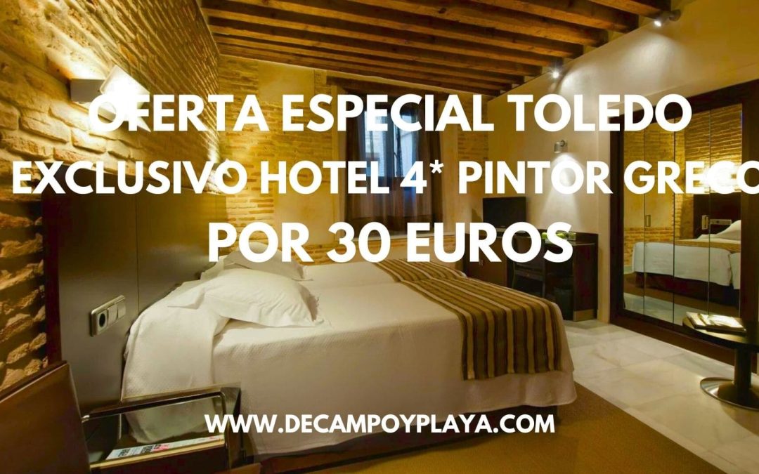 TOLEDO ÚLTIMA HORA: Hotel 4* Pintor Greco en el casco histórico por sólo 30 Euros p/p
