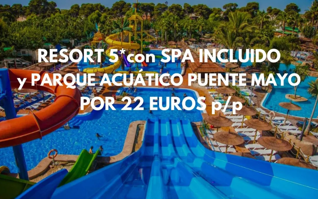 CHOLLAZO puente Mayo: Resort 5* para niños con parque acuático en Alicante con SPA INCLUIDO por sólo 22 Euros p/p