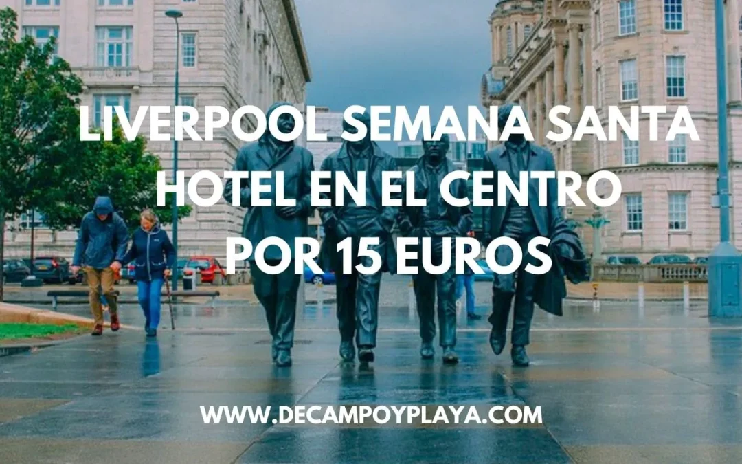 CHOLLAZO LIVERPOOL Semana Santa: Hotel en el centro por sólo 15 Euros p/p