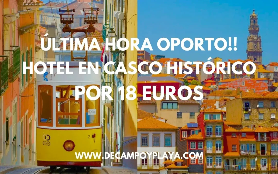 ÚLTIMA HORA!! OPORTO: Hotel en el casco histórico por SÓLO 18 Euros p/p