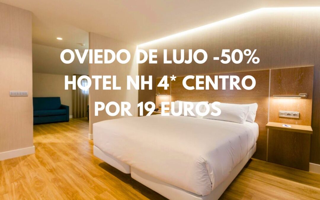 RÁPIDO!! Hotel NH 4* OVIEDO en el centro por sólo 19 Euros p/p