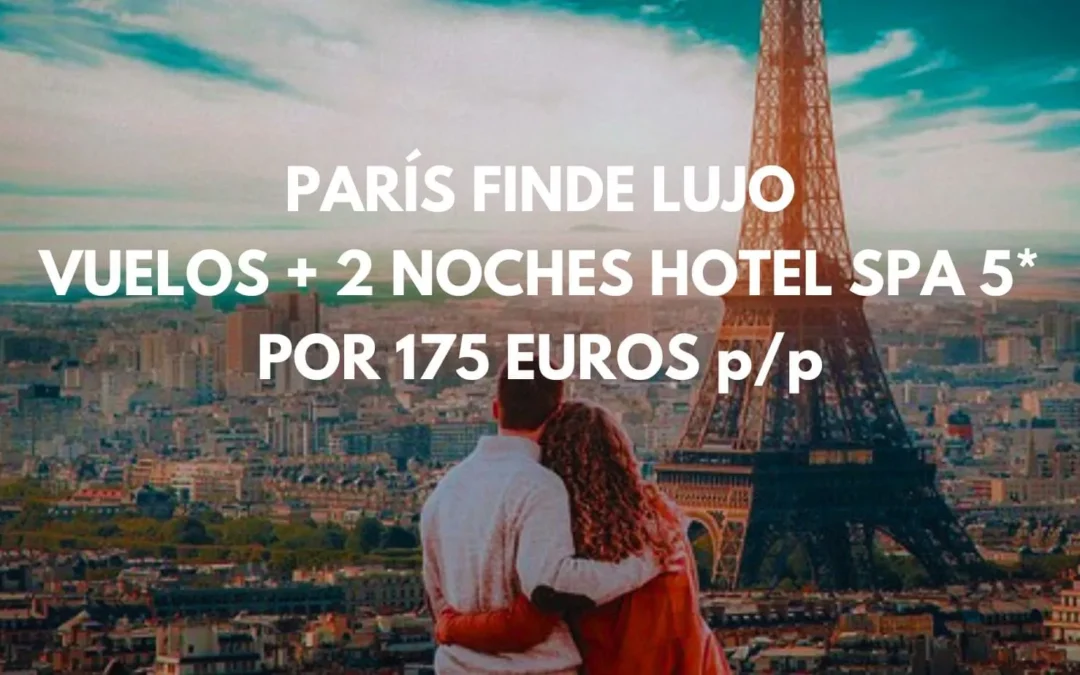 CHOLLO Fin de semana en PARÍS DE LUJO: Vuelos + 2 noches Hotel Spa 5* por sólo 175 Euros p/p