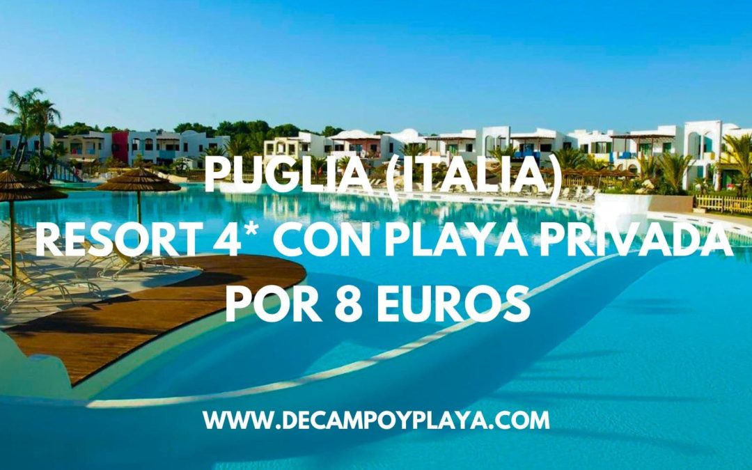 LA PRECIOSA PUGLIA (ITALIA) en verano: Resort 4* en la playa por sólo 8 Euros p/p