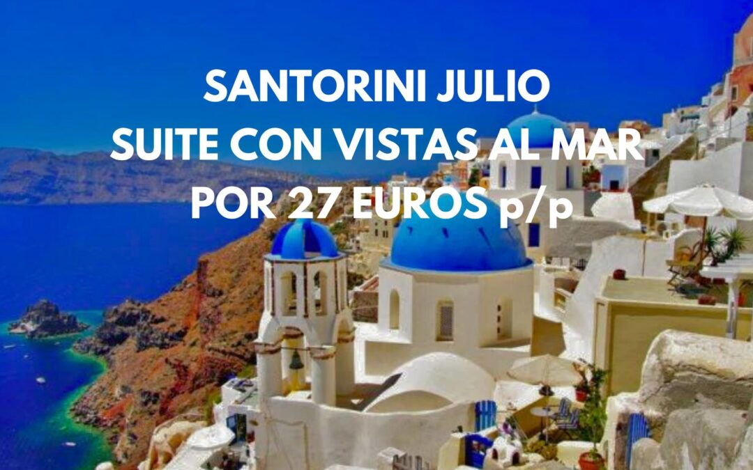 CORREE!! SANTORINI EN JULIO: Suite con vistas al mar por sólo 27 Euros p/p