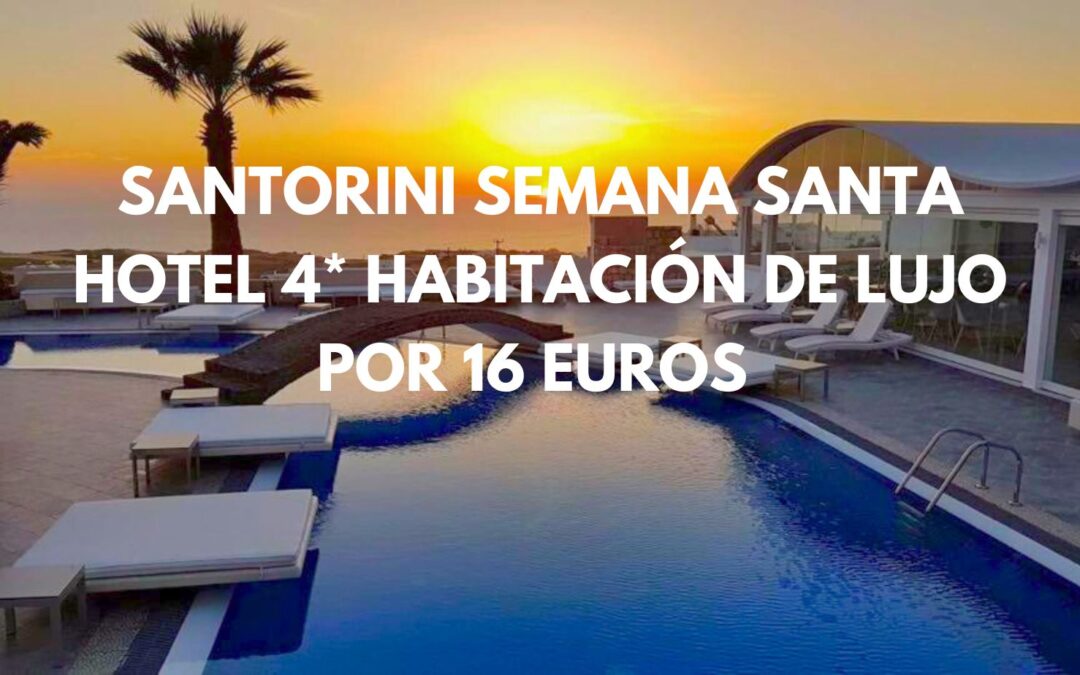 PASADA!! SANTORINI en Semana Santa: Hotel 4* habitación de lujo vistas al mar por sólo 16 Euros p/p