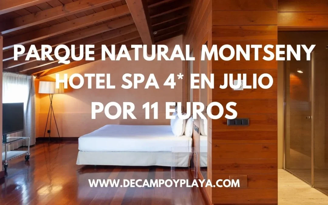 BRUTAL!! PARQUE NATURAL MONTSENY JULIO: Hotel Spa 4* por sólo 11 Euros p/p