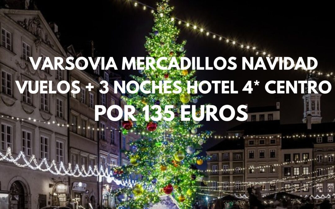 LUJAZO!! Mercadillos Navideños VARSOVIA: Vuelos + 3 noches Hotel 4* centro por sólo 135 Euros p/p