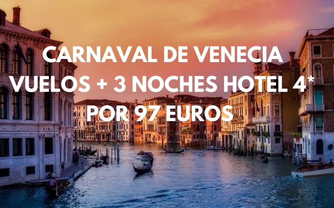 GANGA!! CARNAVAL DE VENECIA: Vuelos + 3 noches Hotel 4* por sólo 97 Euros p/p