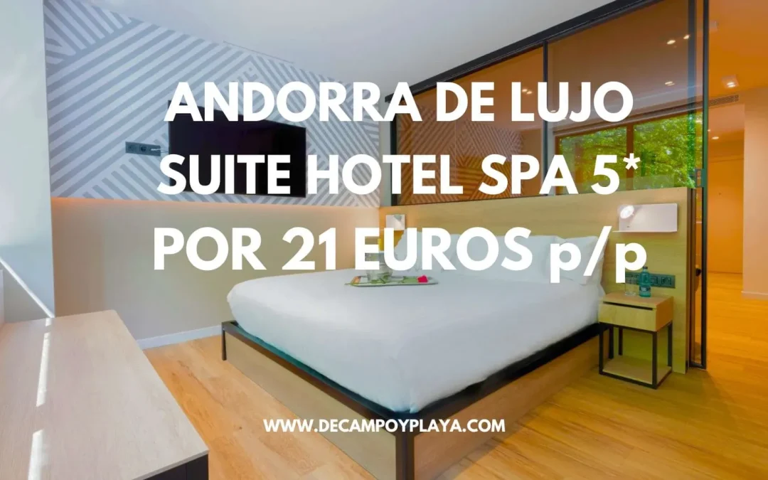ANDORRA de LUJO: SUITE Hotel Spa 5* por sólo 31 Euros p/p