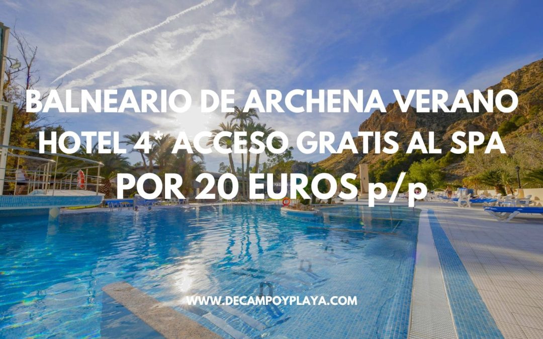 BALNEARIO DE ARCHENA en Julio y Agosto: Hotel 4* con ACCESO GRATUITO AL SPA por sólo 20 Euros p/p