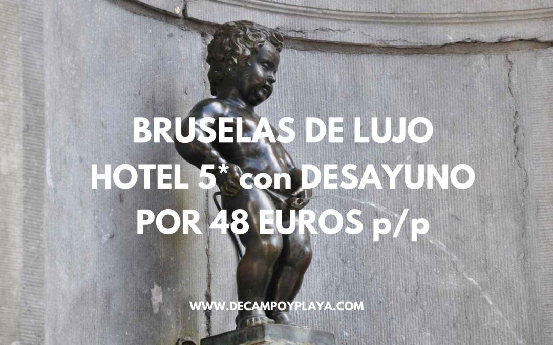 CORREE!! SEMANA SANTA: HOTELAZO 5* en BRUSELAS por sólo 48 Euros p/p