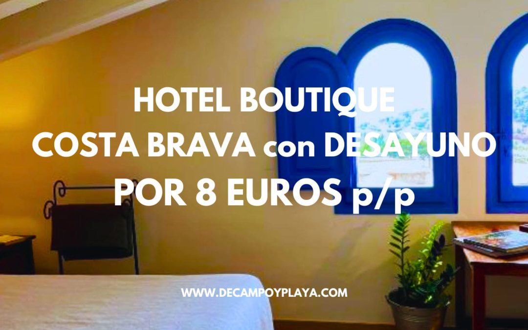 CORREE!! COSTA BRAVA: Hotel Boutique con desayuno por 8 Euros p/p