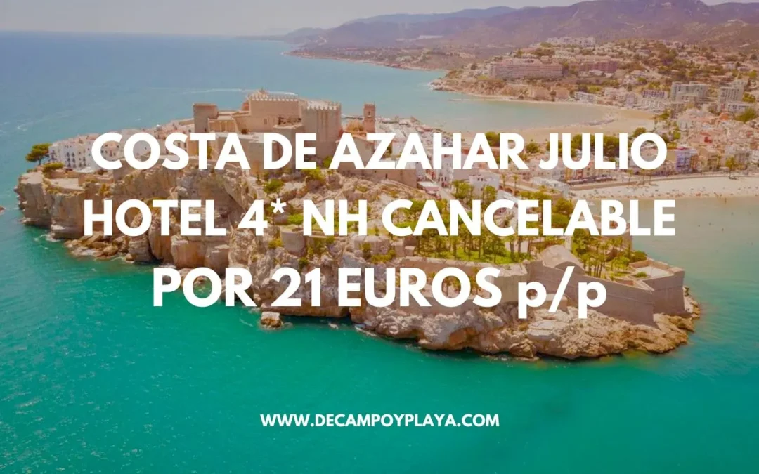 COSTA DE AZAHAR en JULIO: Hotel 4* NH por sólo 21 Euros p/p