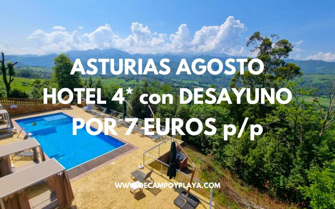 NI LO PIENSES!! AGOSTO en ASTURIAS: Hotel 4* con desayuno por sólo 7 Euros p/p