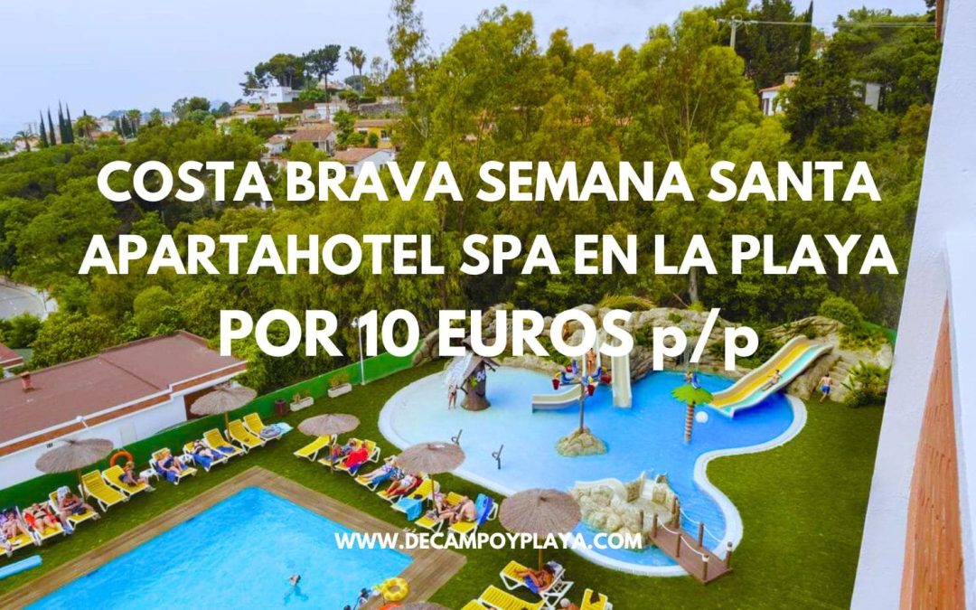 CHOLLAZO SEMANA SANTA en Costa Brava: Apartahotel Spa para cuatro por sólo 10 Euros p/p