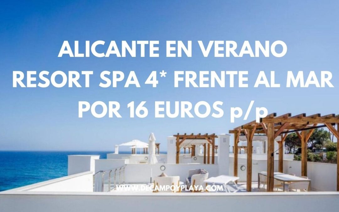 NI LO PIENSES!! ALICANTE Junio: Resort Spa 4* de LUJO frente al mar para cuatro por sólo 16 Euros p/p