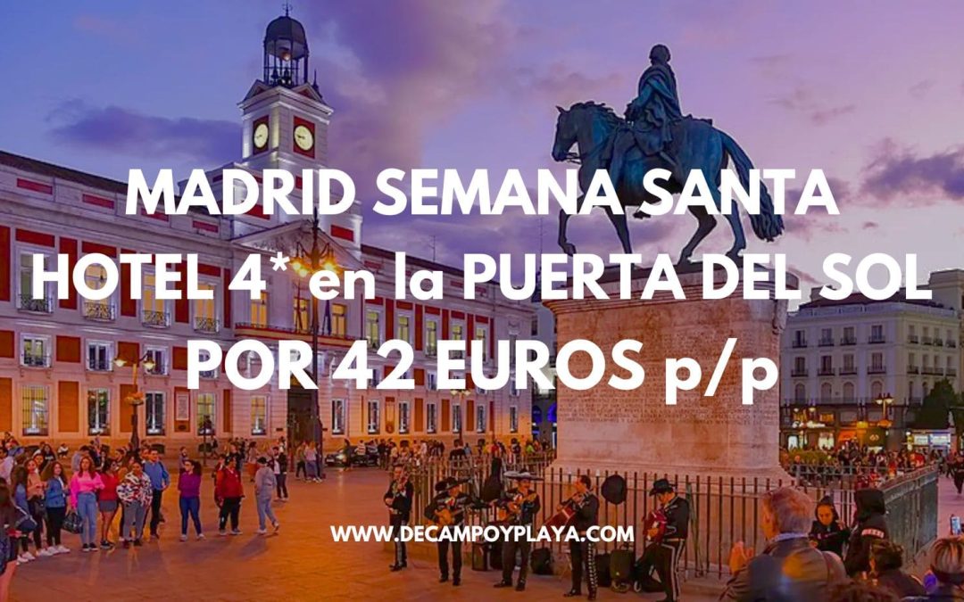 MADRID SEMANA SANTA: Hotel 4* en la PUERTA DEL SOL por sólo 42 Euros p/p