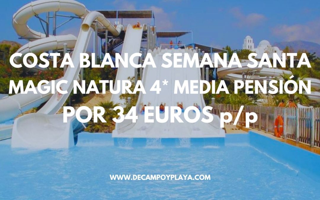 LOCURA!! COSTA BLANCA: Resort Spa 4* para niños MAGIC NATURA con MEDIA PENSIÓN Y ENTRADAS A TERRA NATURA por sólo 34 Euros p/p
