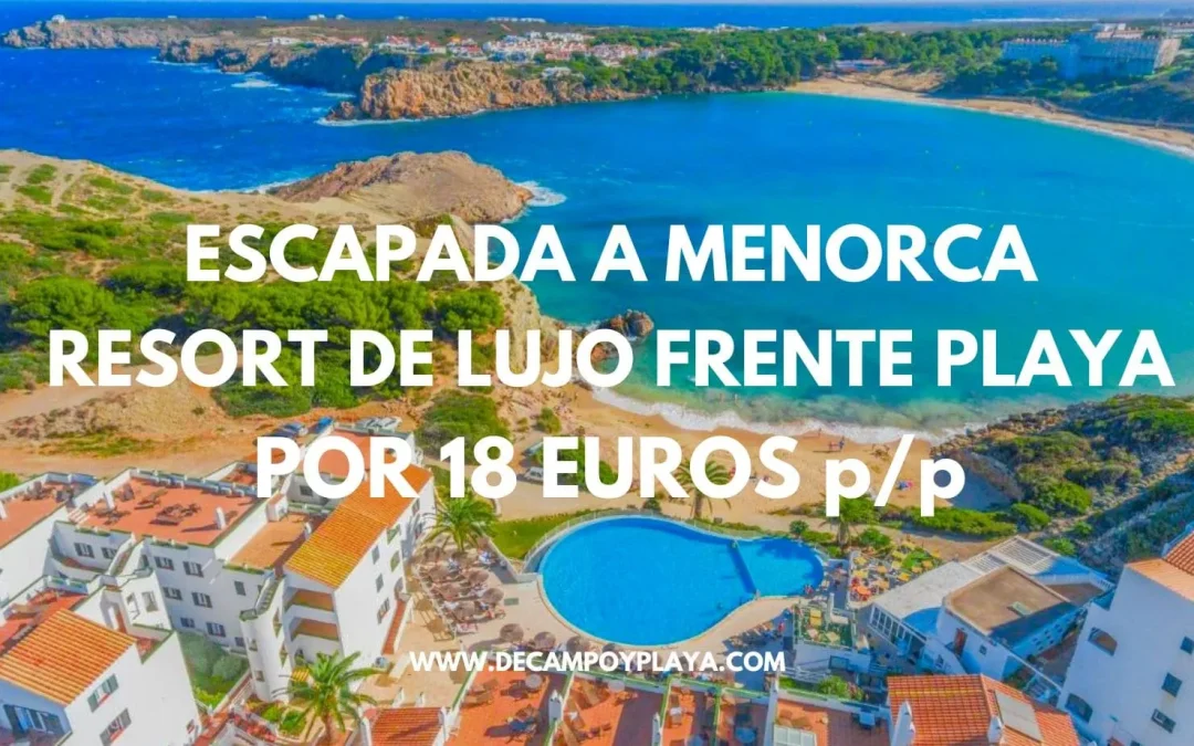 CHOLLAZO MENORCA: Resort de lujo con acceso directo a playa por sólo 18 Euros p/p