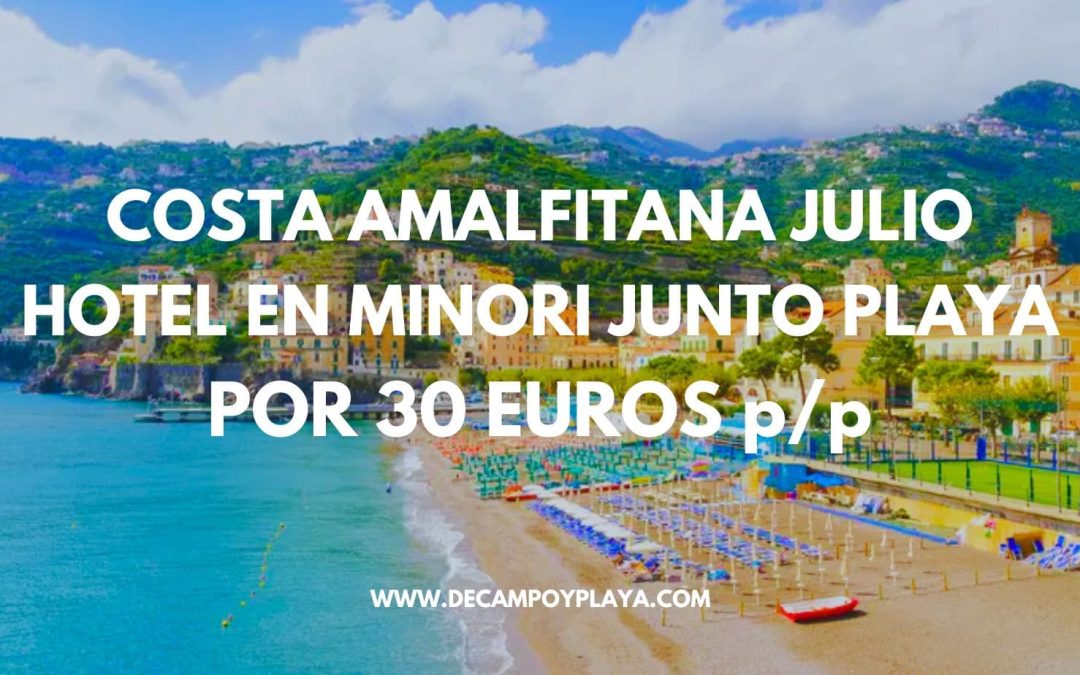 CORREE!! COSTA AMALFITANA en JULIO: Hotel en MINORI junto a la playa por sólo 30 Euros p/p
