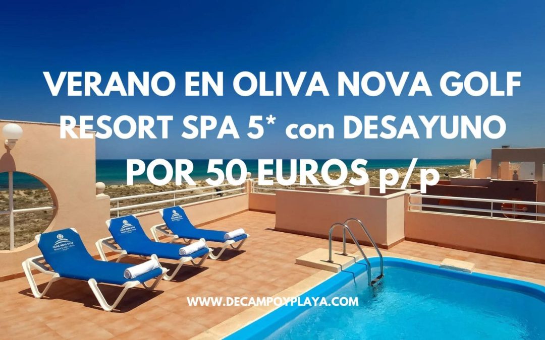 COSTA BLANCA VERANO: Resort Spa 5* OLIVA NOVA GOLF ACCESO DIRECTO AL MAR con desayuno para tres por sólo 50 Euros p/p