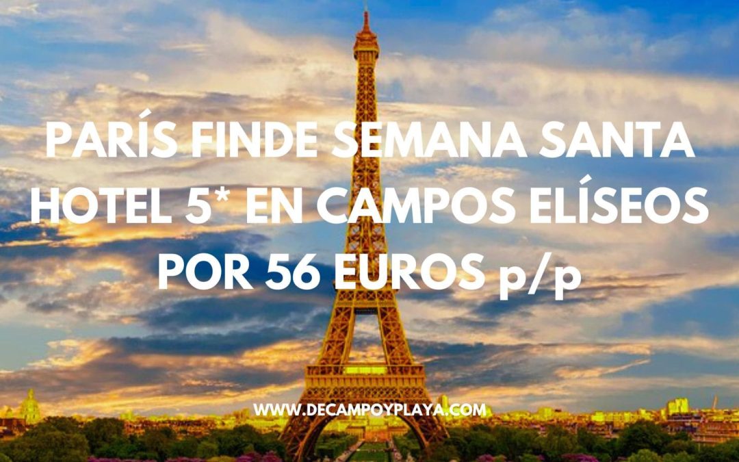 PARÍS DE LUJO!! Finde Semana Santa HABITACIÓN SUPERIOR Hotel Spa 5* en CAMPOS ELÍSEOS por sólo 56 Euros p/p
