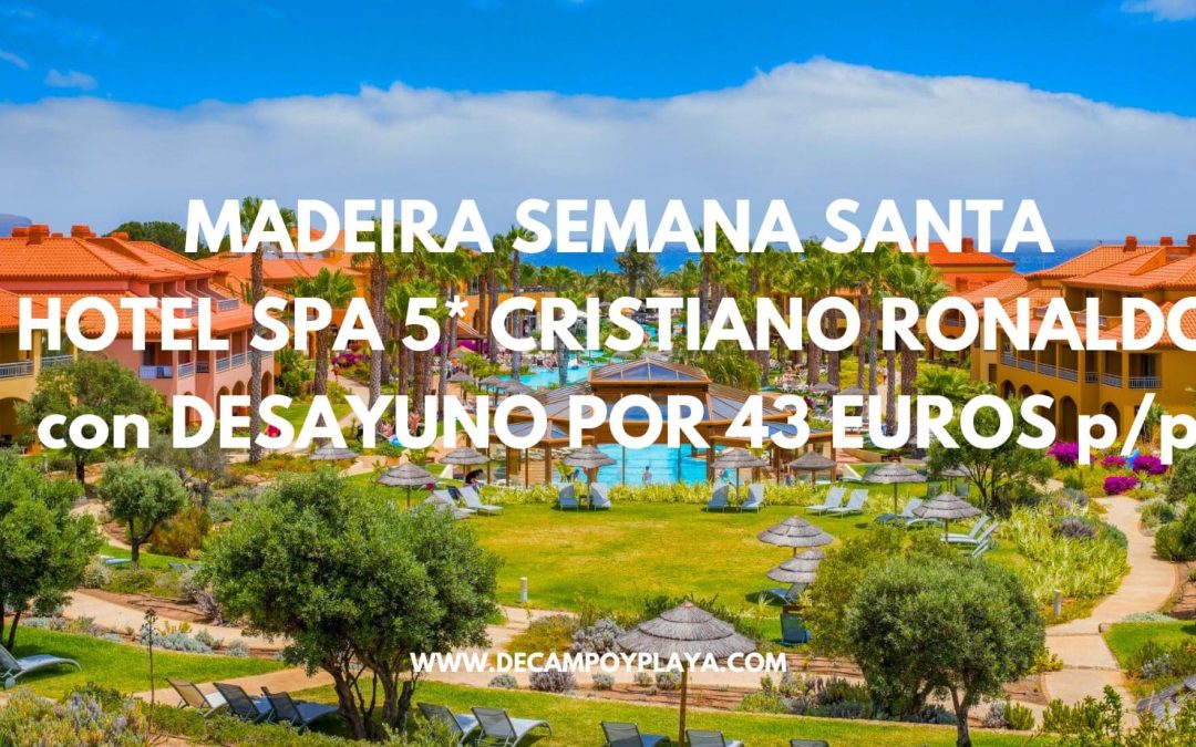 MADEIRA Finde SEMANA SANTA de LUJO: Hotel Spa 5* PESTANA CRISTIANO RONALDO por sólo 43 Euros p/p