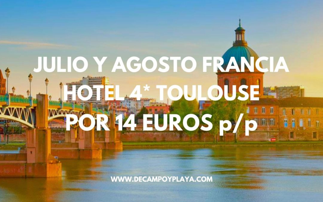 Vacaciones de JULIO y AGOSTO en Francia: Hotel 4* en Toulouse por sólo 14 Euros p/p