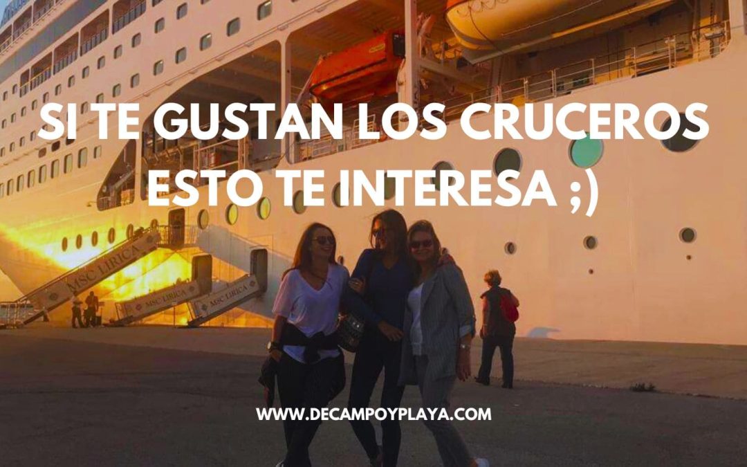 Si te gustan los CRUCEROS, ESTO TE INTERESA :)