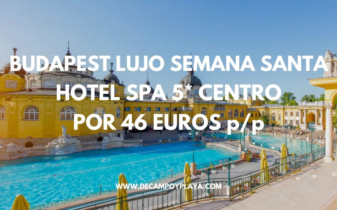 LOCURÓN!! BUDAPEST Semana Santa y AGOSTO DE LUJO: Hotel Spa 5* centro por sólo 46 Euros p/p
