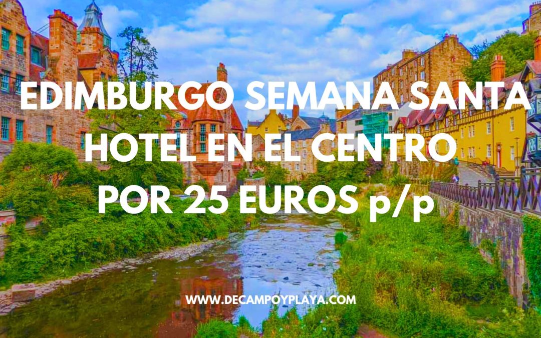 EDIMBURGO SEMANA SANTA: Hotel en el centro por sólo 25 Euros p/p