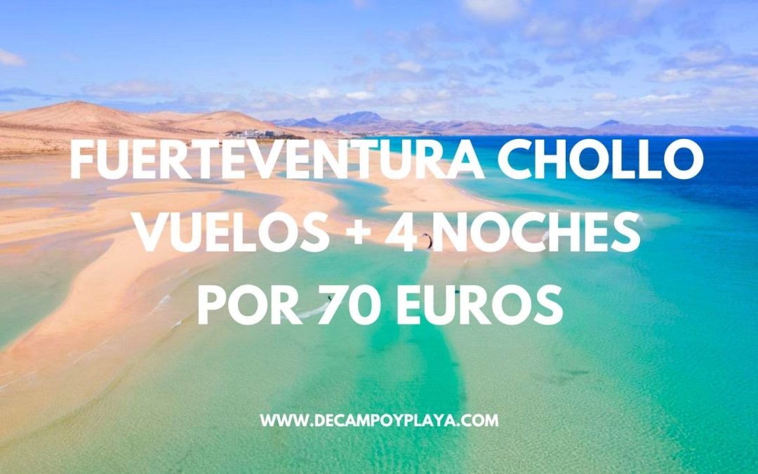 CHOLLO FUERTEVENTURA: Vuelos + 4 noches por sólo 70 Euros p/p