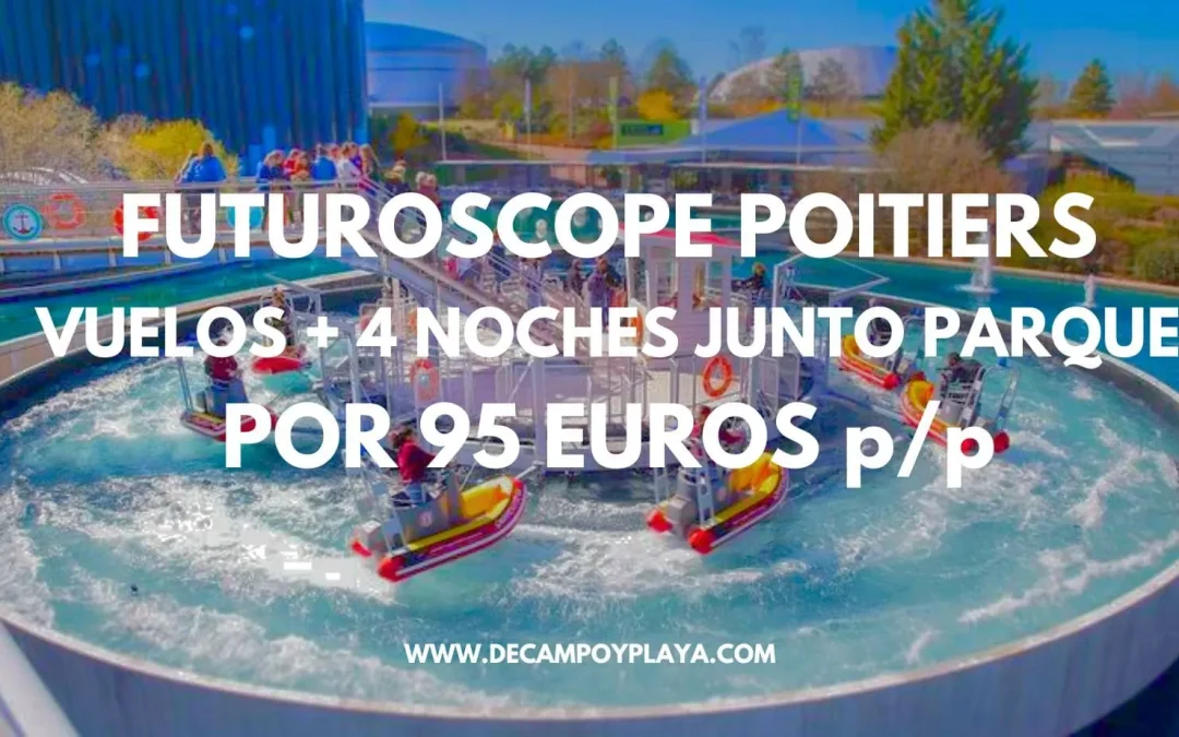 Parque temático FUTUROSCOPE EN POITIERS en Pascua: Vuelos + 4 noches por sólo 95 Euros p/p