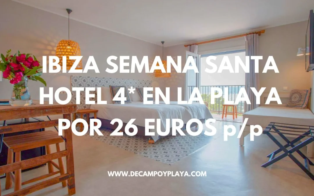 CHOLLO IBIZA Semana Santa: Hotel 4* en la playa por solo 25 Euros p/p