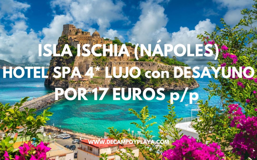 RÁPIDO!! ISLA DE ISCHIA (NÁPOLES): Hotel Spa 4* de LUJO con PLAYA PRIVADA con desayuno por sólo 17 Euros p/p