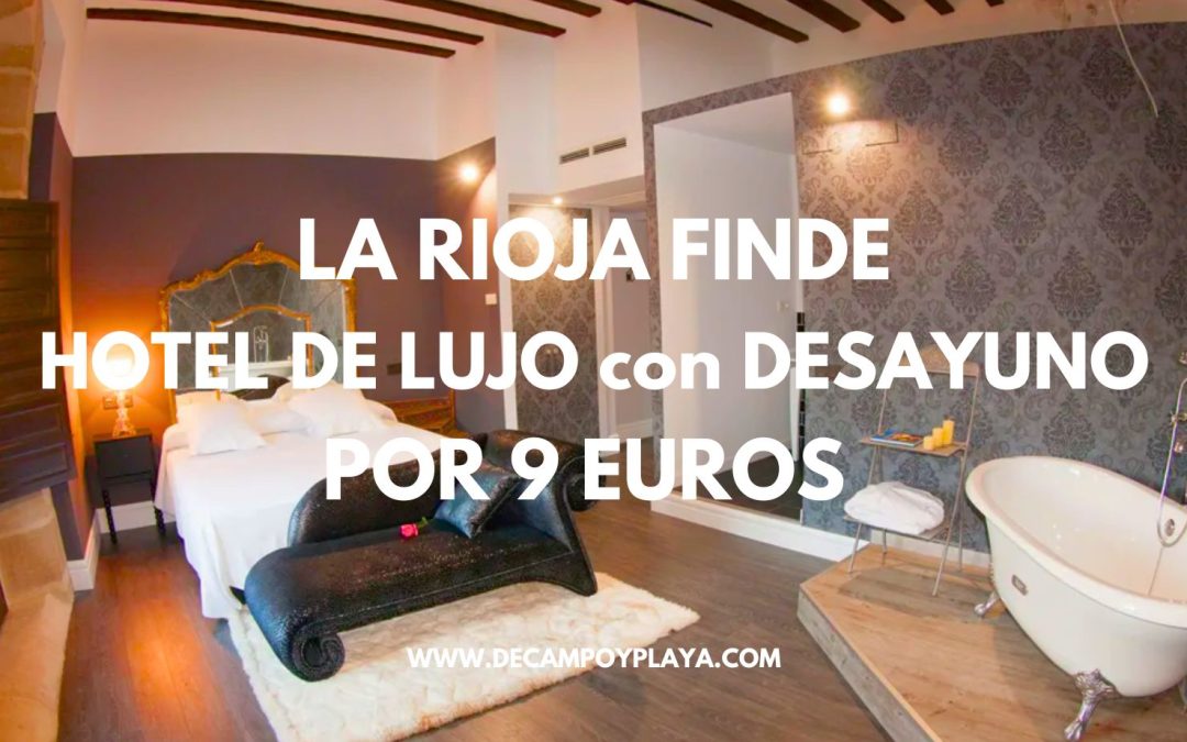 NI LO PIENSES!! LA RIOJA Fin de semana Hotel Spa de LUJO con desayuno por sólo 9 Euros p/p