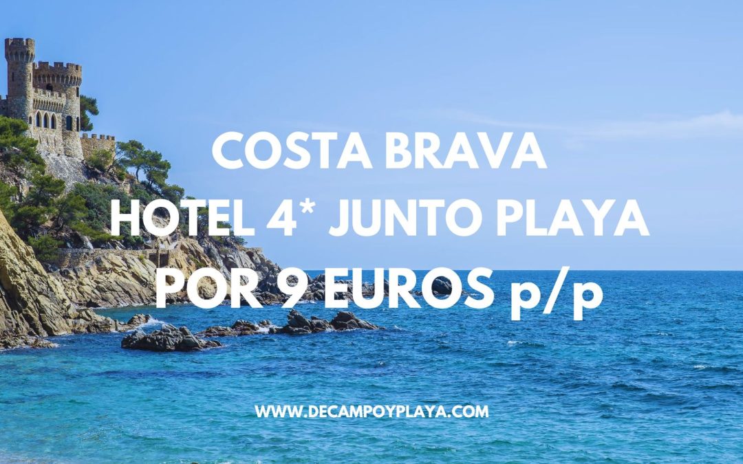 CHOLLO COSTA BRAVA!! Hotel 4* junto a la playa por sólo 9 Euros p/p
