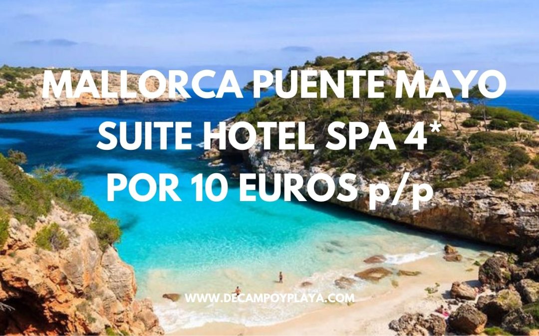 MALLORCA DE LUJO puente de Mayo: SUITE Hotel Spa 4* frente CALA D´OR por sólo 10 Euros p/p