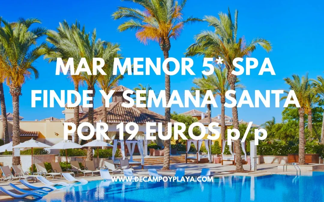 GANGA de lujo!! Mar Menor 5* Spa fin de semana por sólo 19 Euros p/p