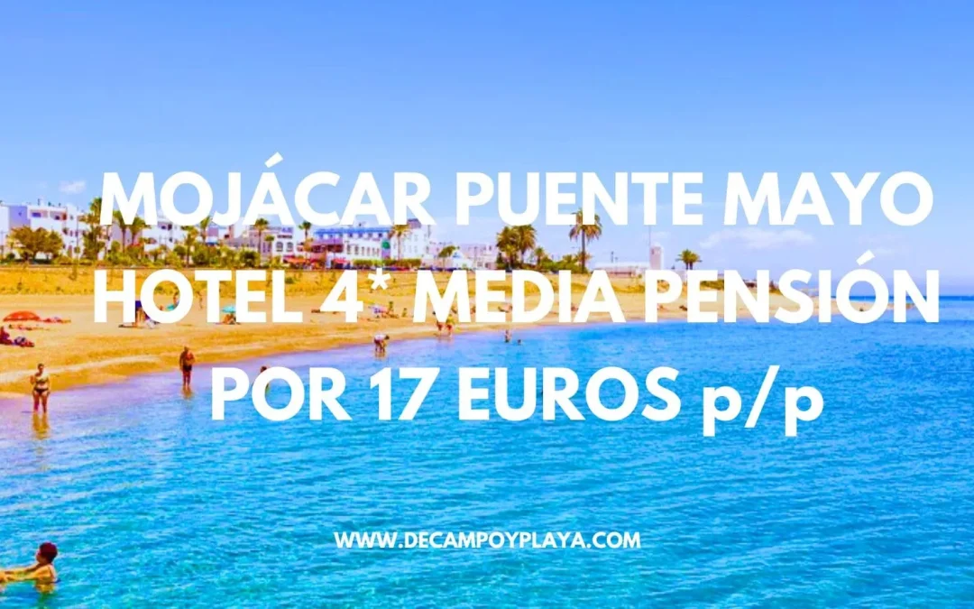 MOJÁCAR puente de Mayo: Hotel Spa 4* frente playa MEDIA PENSIÓN por sólo 17 Euros p/p