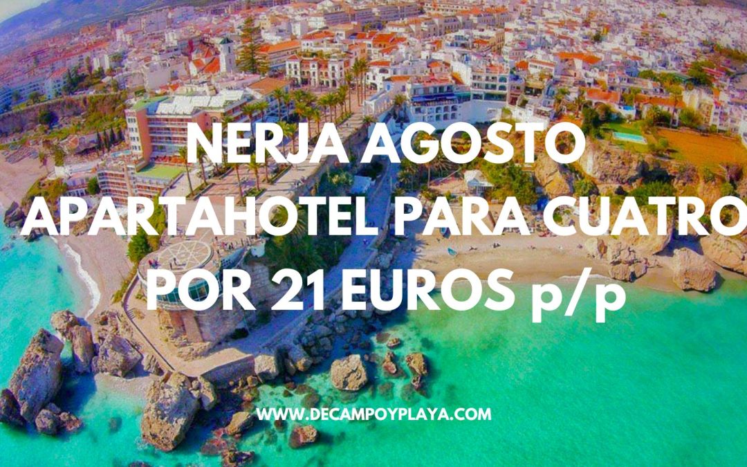 AGOSTO en la COSTA DEL SOL: Apartahotel en NERJA para cuatro por sólo 21 Euros p/p
