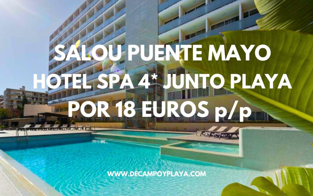 SALOU puente Mayo: Hotel Spa 4* junto a la playa por sólo 18 Euros p/p