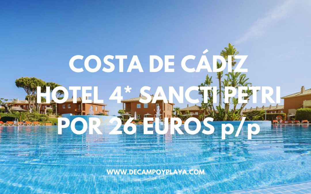 SANCTI PETRI en Junio: Hotel Spa 4* por sólo 26 Euros p/p