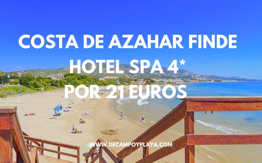 CHOLLAZO COSTA DE AZAHAR Fin de semana: Hotel Spa 4* por sólo 21 Euros p/p