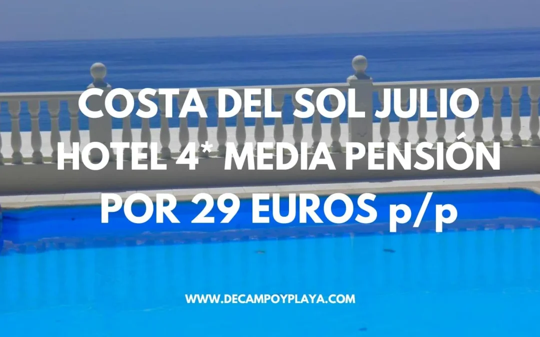 COSTA DEL SOL en JULIO: Hotel 4* primera línea playa para cuatro MEDIA PENSIÓN por sólo 29 Euros p/p