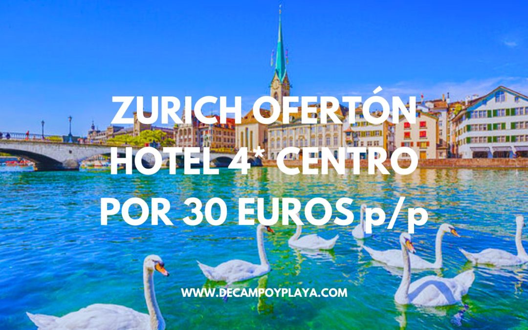INCREÍBLE ZURICH!! Hotel 4* centro por sólo 30 Euros p/p
