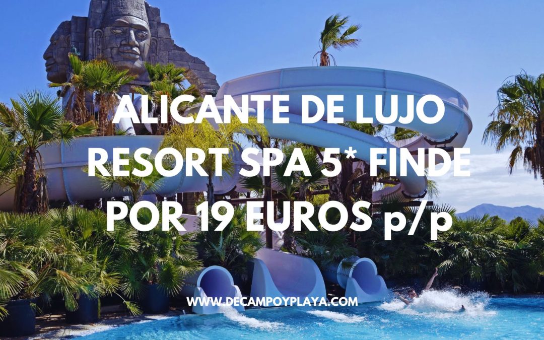 CORREE!! ALICANTE Fin de semana de LUJO: Resort Spa 5* para NIÑOS por sólo 19 Euros p/p