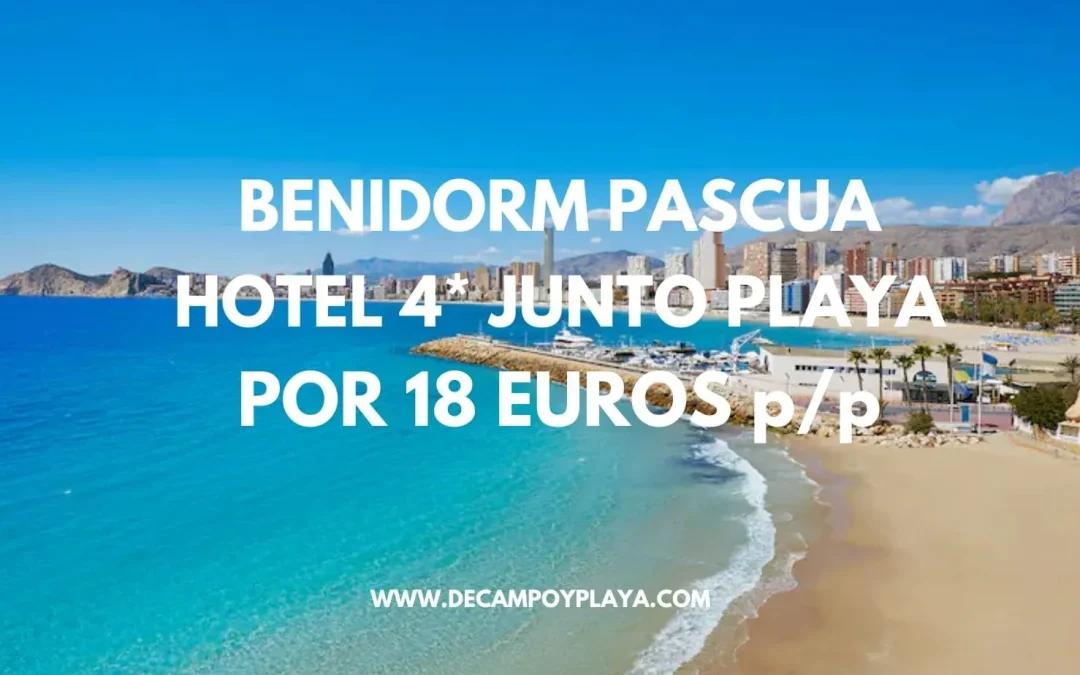 PASCUA BENIDORM: Hotel 4* junto a la playa de Poniente por sólo 18 Euros p/p