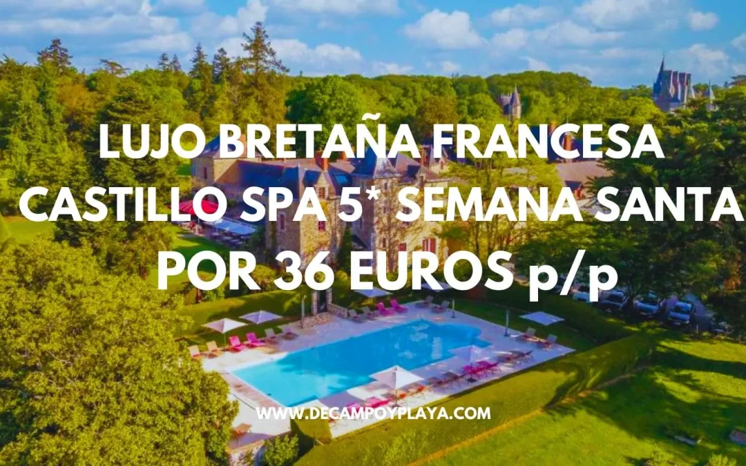NI LO PIENSES!! Bretaña francesa Semana Santa: CASTILLO Spa 5* sólo 36 Euros p/p